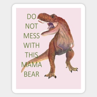 Mama Bear T Rex Sticker